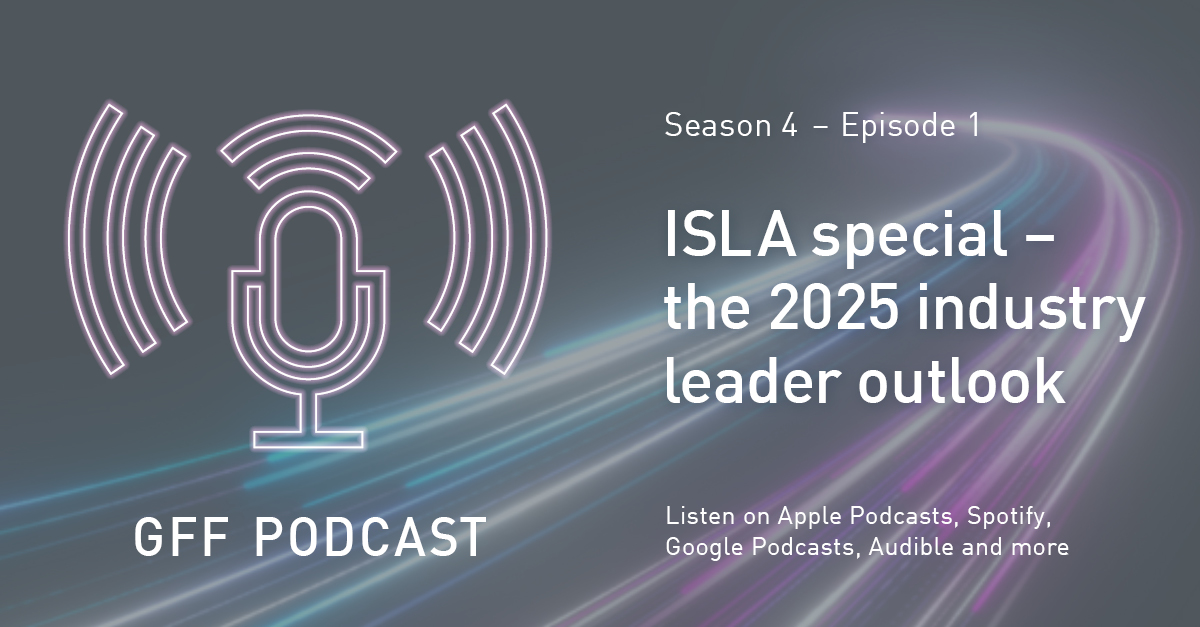 GFF Podcast episode 1 ISLA special the 2025 industry leader outlook